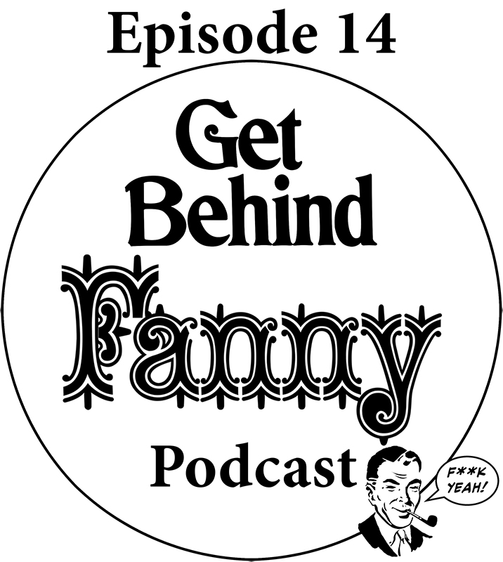 Get Behind Fanny: Episode 14