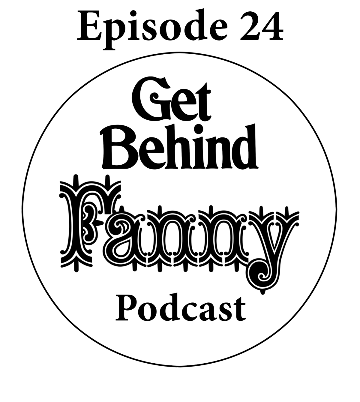 Get Behind Fanny: Episode 24
