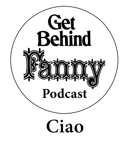 Get Behind Fanny: Podcast Hiatus